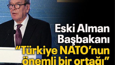 Eski Alman Başbakanı “Türkiye NATO’nun önemli bir ortağı”